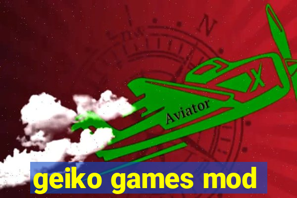 geiko games mod